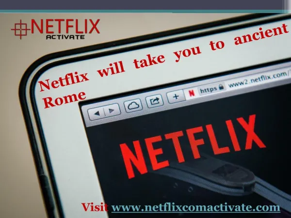 Netflix will take you to ancient Rome - Call +1-855-856-2653