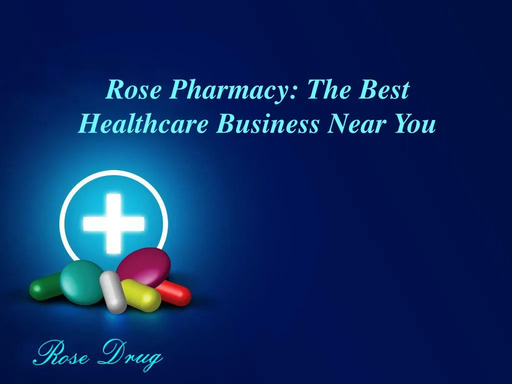 rose pharmacy the best healthcare business near you