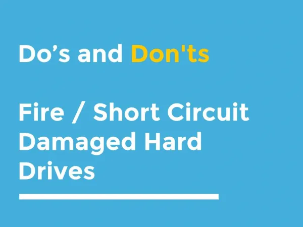 Fire/ Short Circuit Damages Hard Disk Recovery - Dont's and Do's