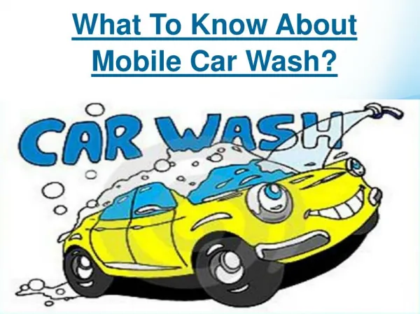 What to Know About Mobile Car Wash?