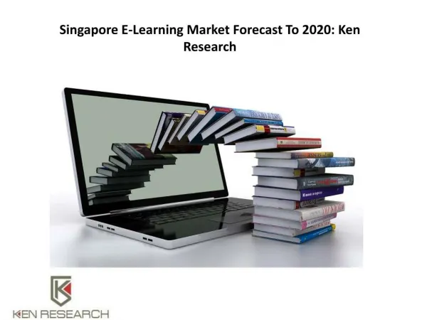 Singapore E-Learning Market Forecast To 2020: Ken Research