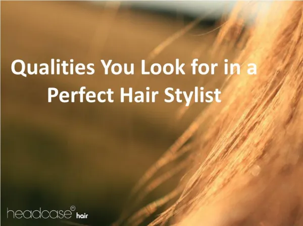 Qualities you Look for in a Perfect Hair Stylist