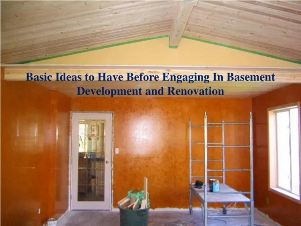Basic Ideas to Have Before Engaging In Basement Development and Renovation