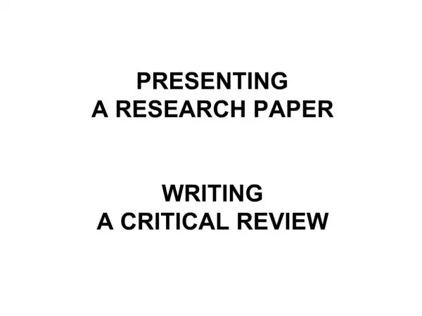 PRESENTING A RESEARCH PAPER WRITING A CRITICAL REVIEW