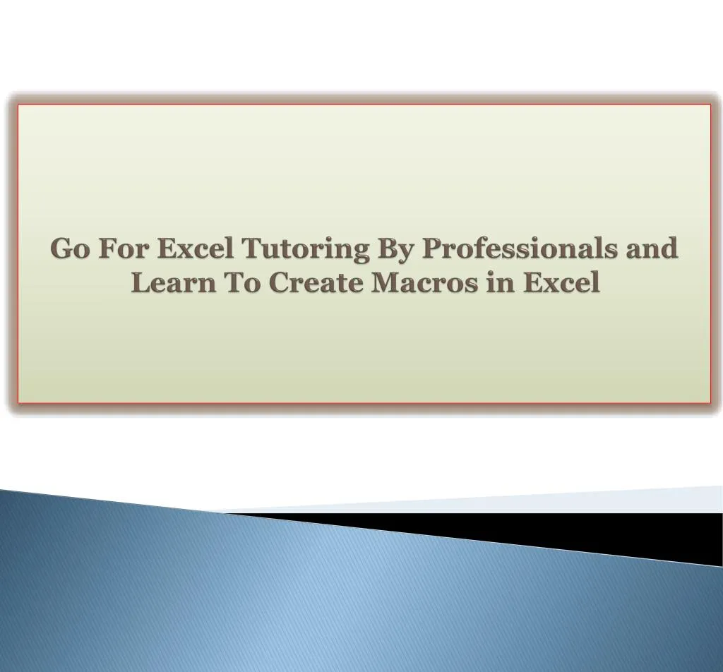 go for excel tutoring by professionals and learn to create macros in excel