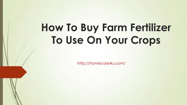 How To Buy Farm Fertilizer To Use On Your Crops