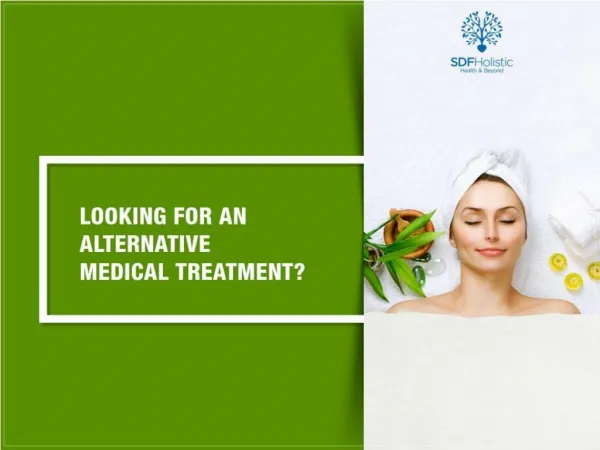 Looking for Alternative medical treatment?