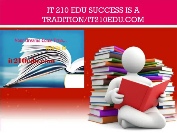 IT 210 EDU Success Is a Tradition/it210edu.com