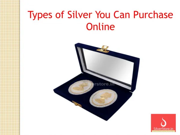 Types of Silver You Can Purchase Online