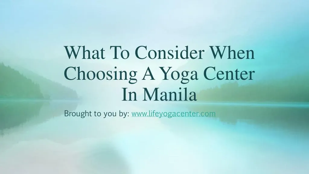 what to consider when choosing a yoga center in manila