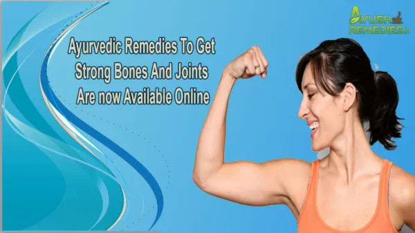 Ayurvedic Remedies To Get Strong Bones And Joints Are now Available Online