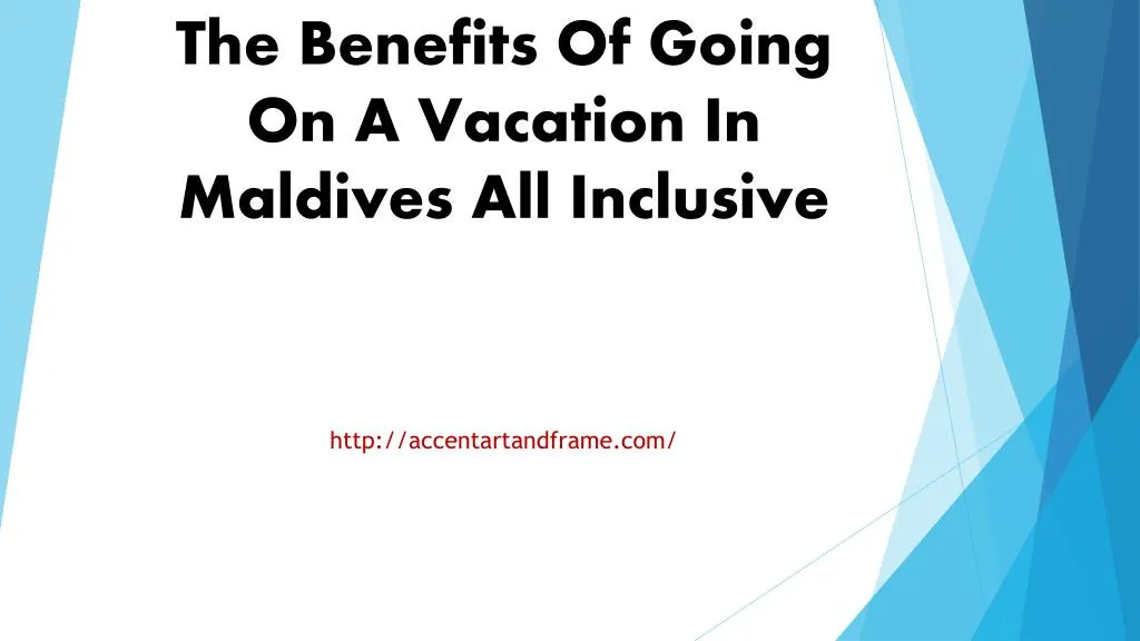 the benefits of going on a vacation in maldives all inclusive