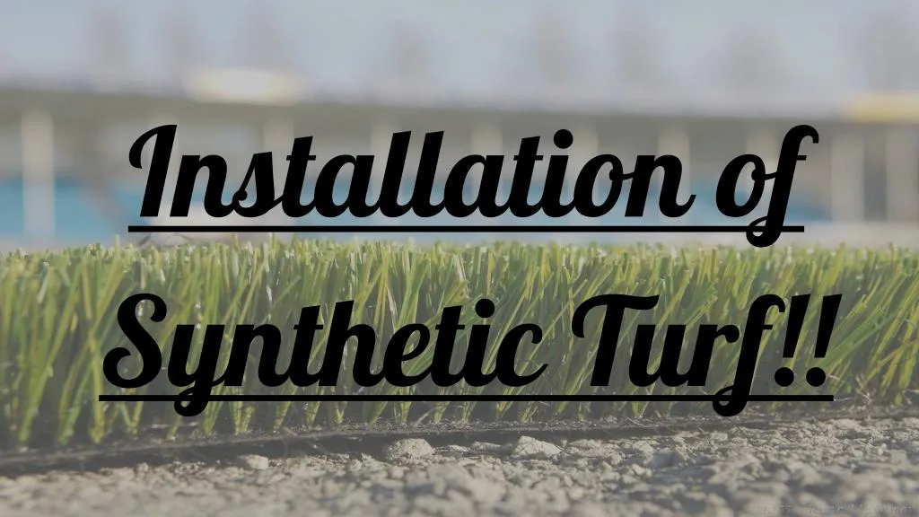 i nstallation of synthetic turf