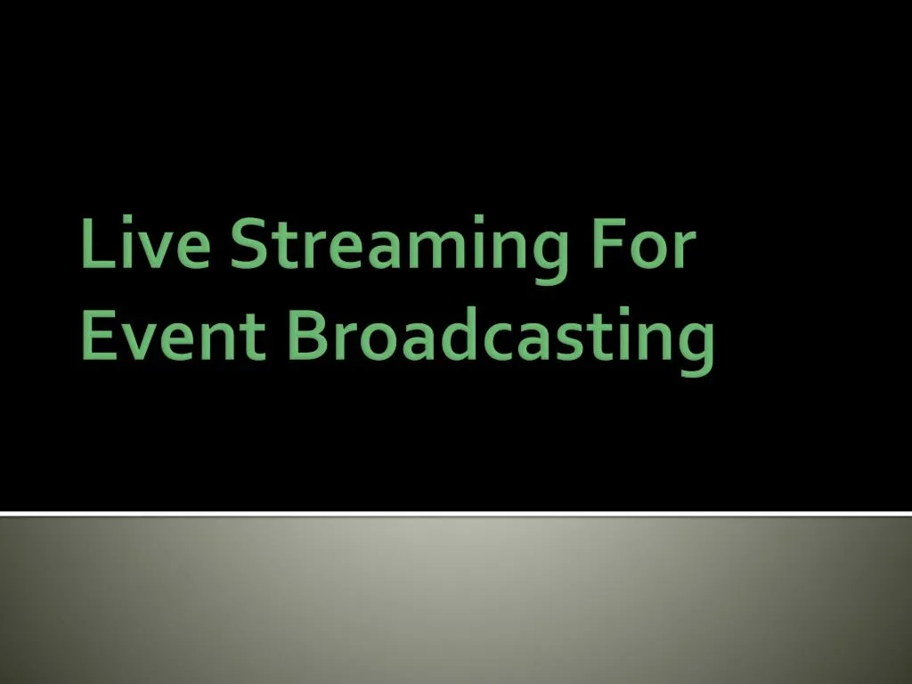 live streaming for event broadcasting