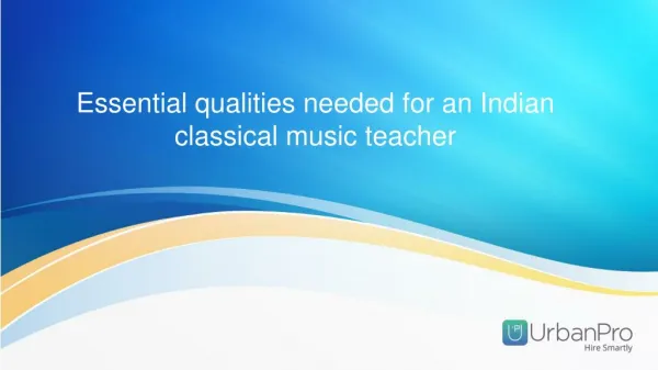 Essential qualities needed for an Indian classical music teacher