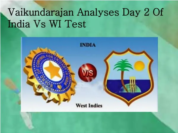 Vaikundarajan Analyses Day 2 Of India Vs WI Test