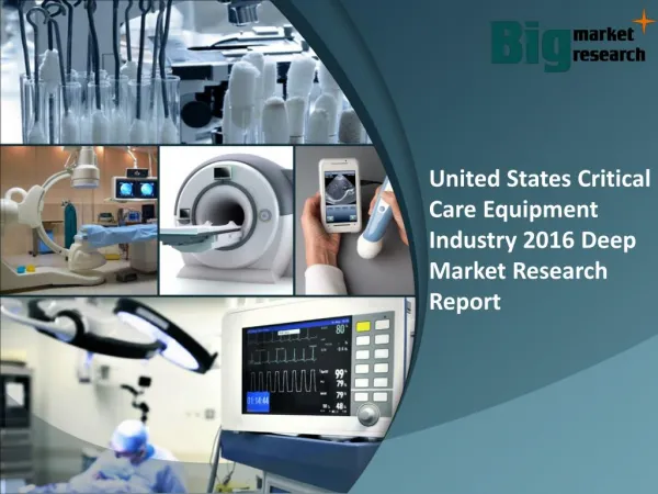 United States Critical Care Equipment Industry 2016 Research, Report & News