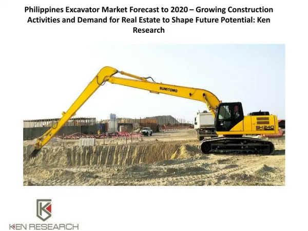 Philippines Excavator Market Forecast to 2020 – Growing Construction Activities and Demand for Real Estate to Shape Futu