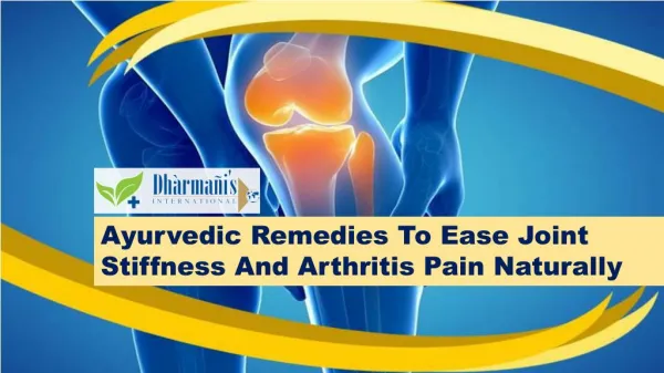 Ayurvedic Remedies To Ease Joint Stiffness And Arthritis Pain Naturally