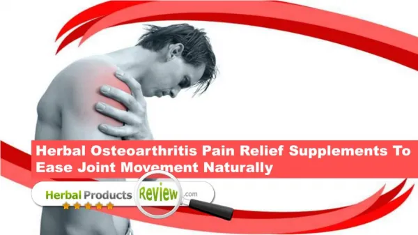 Herbal Osteoarthritis Pain Relief Supplements To Ease Joint Movement Naturally