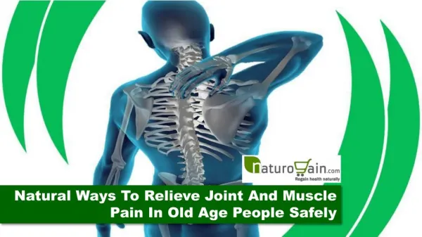 Natural Ways To Relieve Joint And Muscle Pain In Old Age People Safely