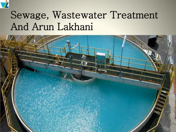 Sewage, Wastewater Treatment And Arun Lakhani