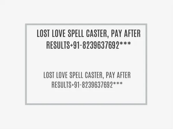 LOST LOVE SPELL CASTER, PAY AFTER RESULTS 91-8239637692***