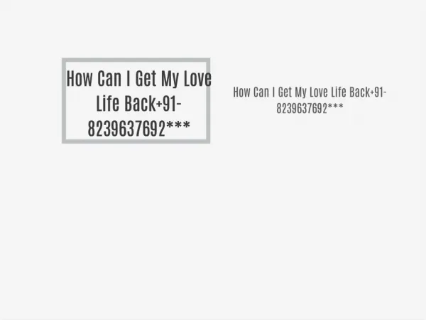 How Can I Get My Love Life Back 91-8239637692***