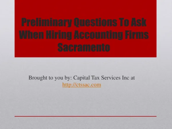 Preliminary Questions To Ask When Hiring Accounting Firms Sacramento.pptx