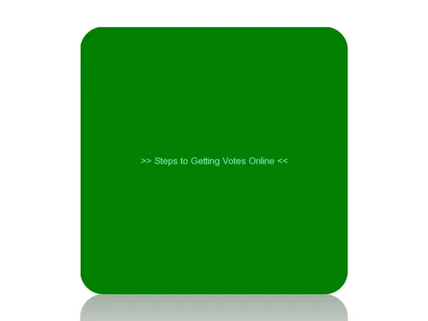 Steps to Getting Votes Online