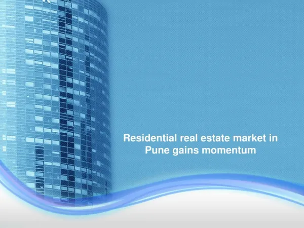 Residential real estate market in pune gains momentum ppt