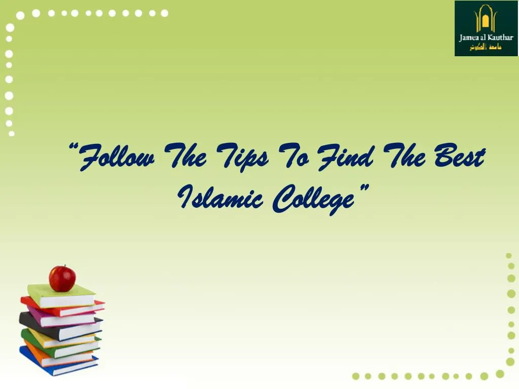 follow the tips to find the best islamic college