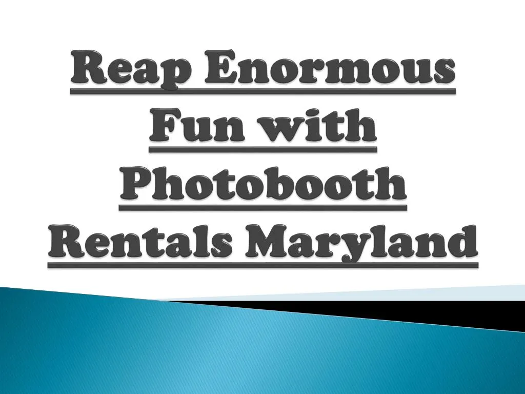 reap enormous fun with photobooth rentals maryland