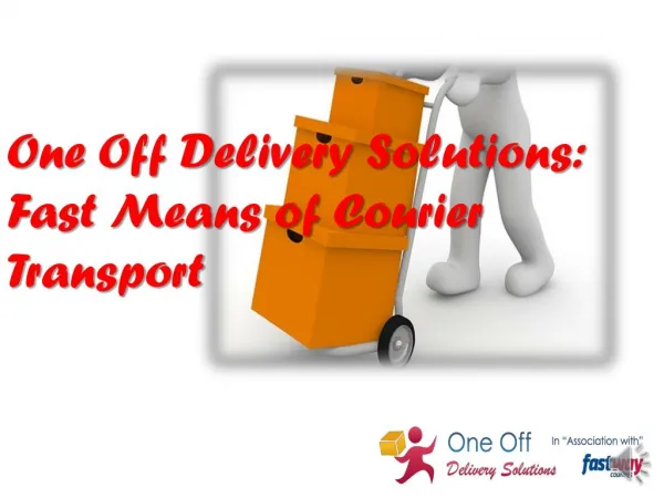 One Off Delivery Solutions: Fast Means of Courier Transport
