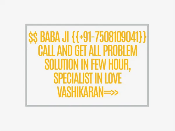 $$ BABA JI {{ 91-7508109041}} CALL AND GET ALL PROBLEM SOLUTION IN FEW HOUR, SPECIALIST IN LOVE VASHIKARAN==>>{{ 91-7508