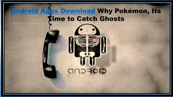 Android Apps Download Why Pokémon, Its Time to Catch Ghosts
