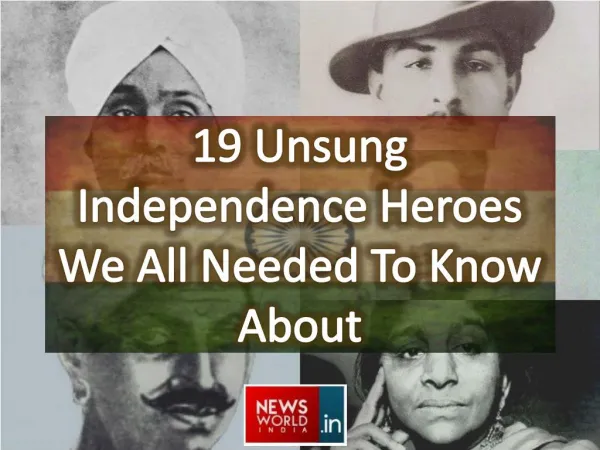 19 Unsung Independence Heroes We All Needed To Know About