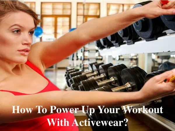 How to power up your workout with activewear?