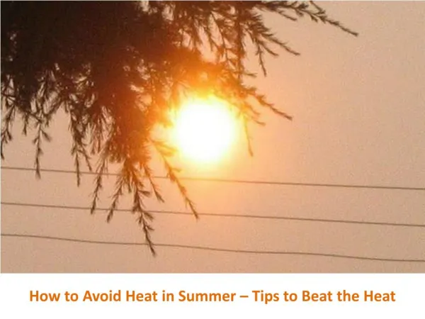 How to Avoid Heat in Summer Tips to Beat the Heat