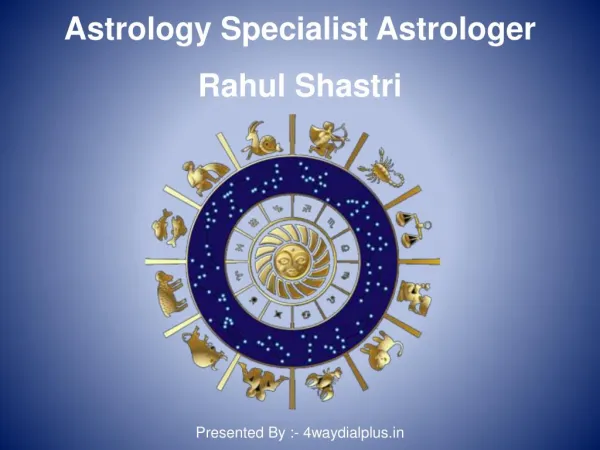 Astrology Specialist Astrologer Rahul Shastri