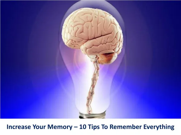 Increase Your Memory-10 Tips To Remember Everything