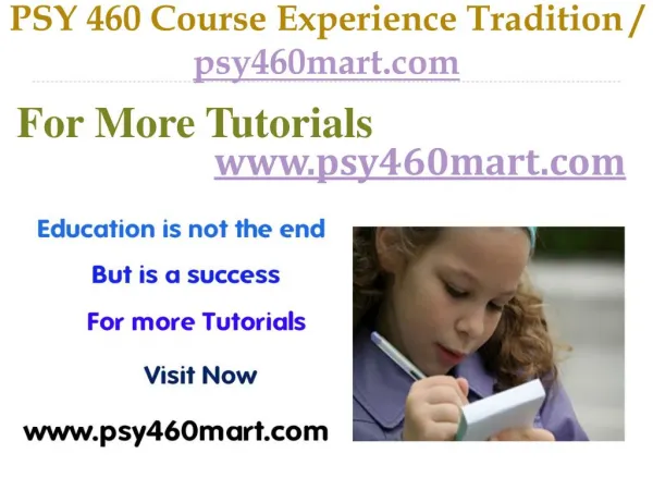PSY 460 Course Experience Tradition / psy460mart.com