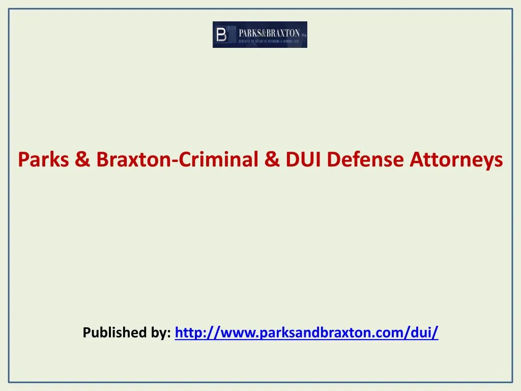 parks braxton criminal dui defense attorneys published by http www parksandbraxton com dui