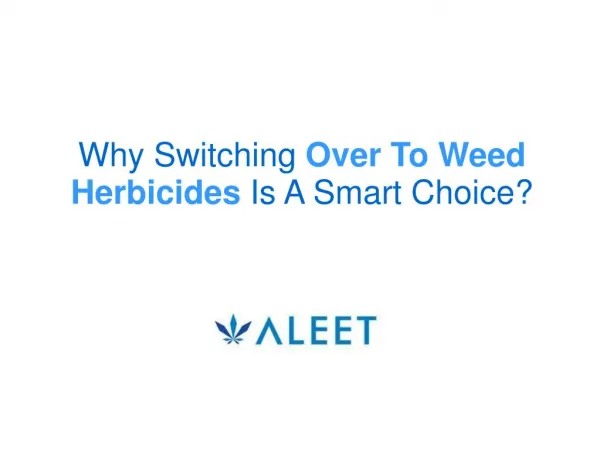 Why Switching Over To Weed Herbicides Is A Smart Choice?