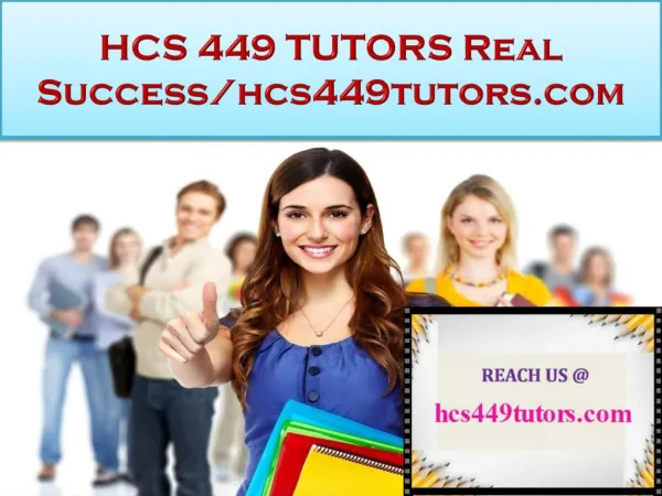 HCS 449 TUTORS Real Success/hcs449tutors.com