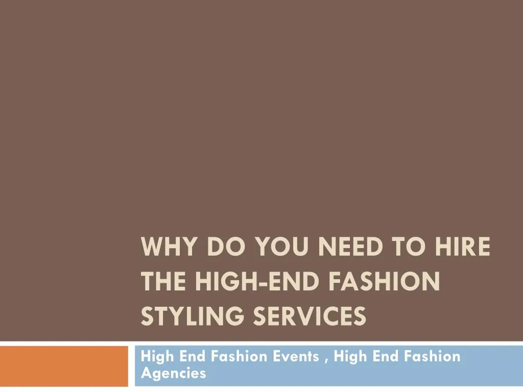 why do you need to hire the high end fashion styling services