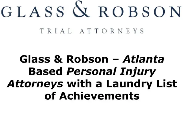 Glass & Robson – Atlanta Based Personal Injury Attorneys with a Laundry List of Achievements