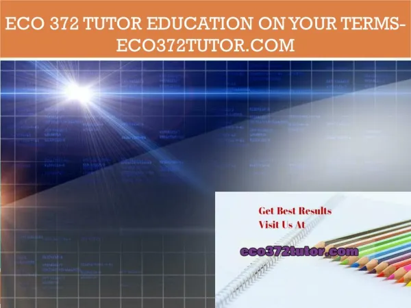 ECO 372 tutor Education on Your Terms/eco372tutor.com