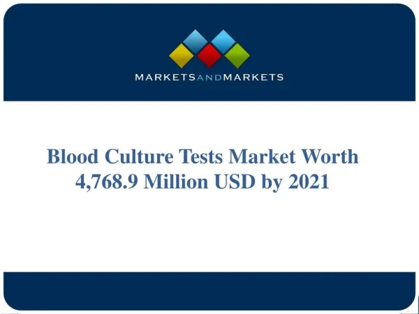 Blood Culture Tests Market Worth 4,768.9 Million USD by 2021