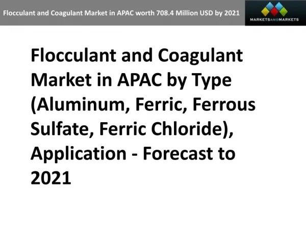 Flocculant and Coagulant Market in APAC worth 708.4 Million USD by 2021